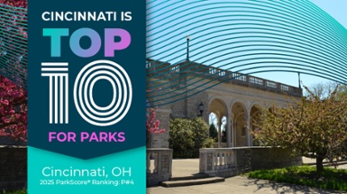 Cincinnati A Top 10 City in the Nation for Parks