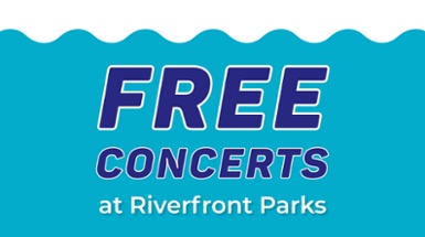 Free Music Concerts at the Riverfront